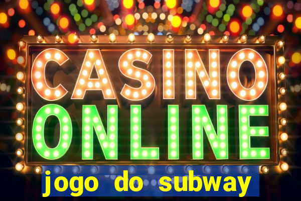 jogo do subway surf de ganhar dinheiro